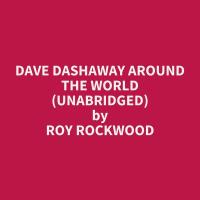 Dave Dashaway Around The World (Unabridged)