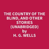 The Country of the Blind, and Other Stories (Unabridged)