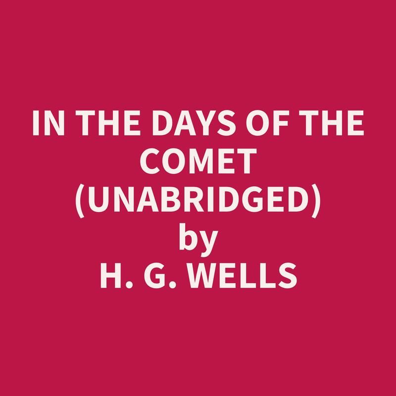 In the Days of the Comet (Unabridged)