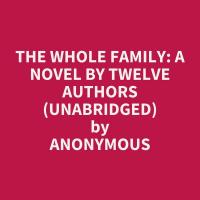 The Whole Family: a Novel by Twelve Authors (Unabridged)