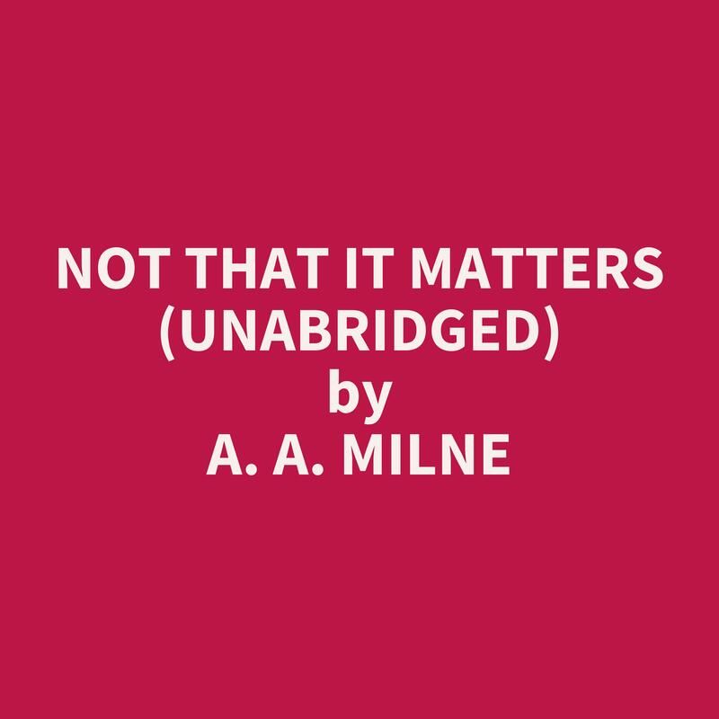 Not That It Matters (Unabridged)