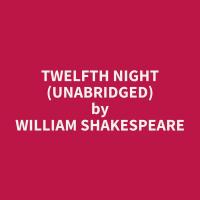 Twelfth Night (Unabridged)