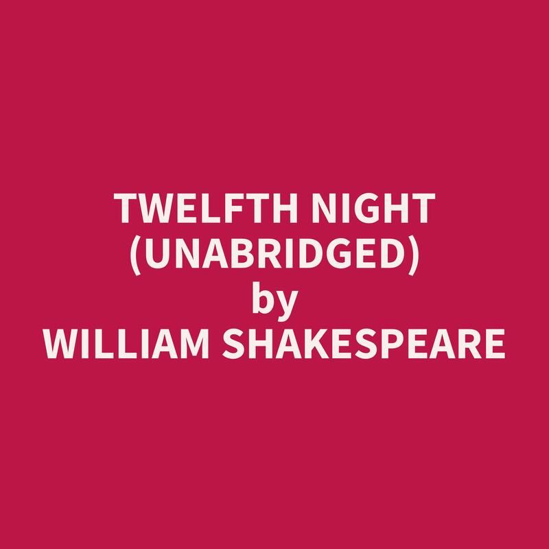 Twelfth Night (Unabridged)