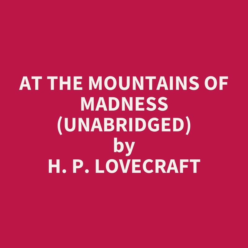 At the Mountains of Madness (Unabridged)