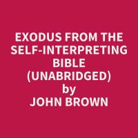 Exodus from The Self-Interpreting Bible (Unabridged)