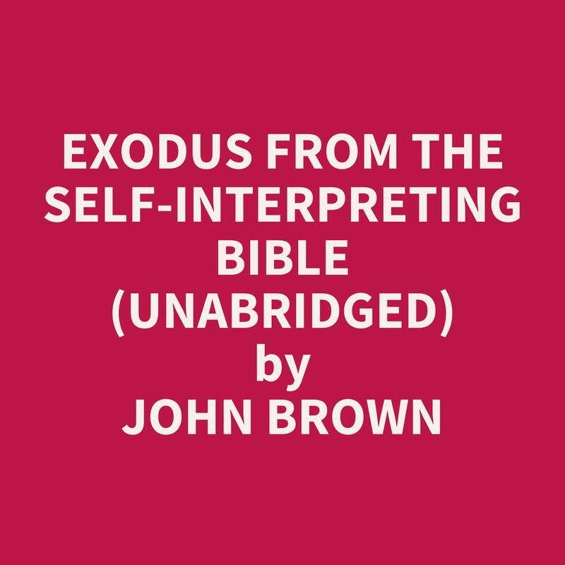 Exodus from The Self-Interpreting Bible (Unabridged)