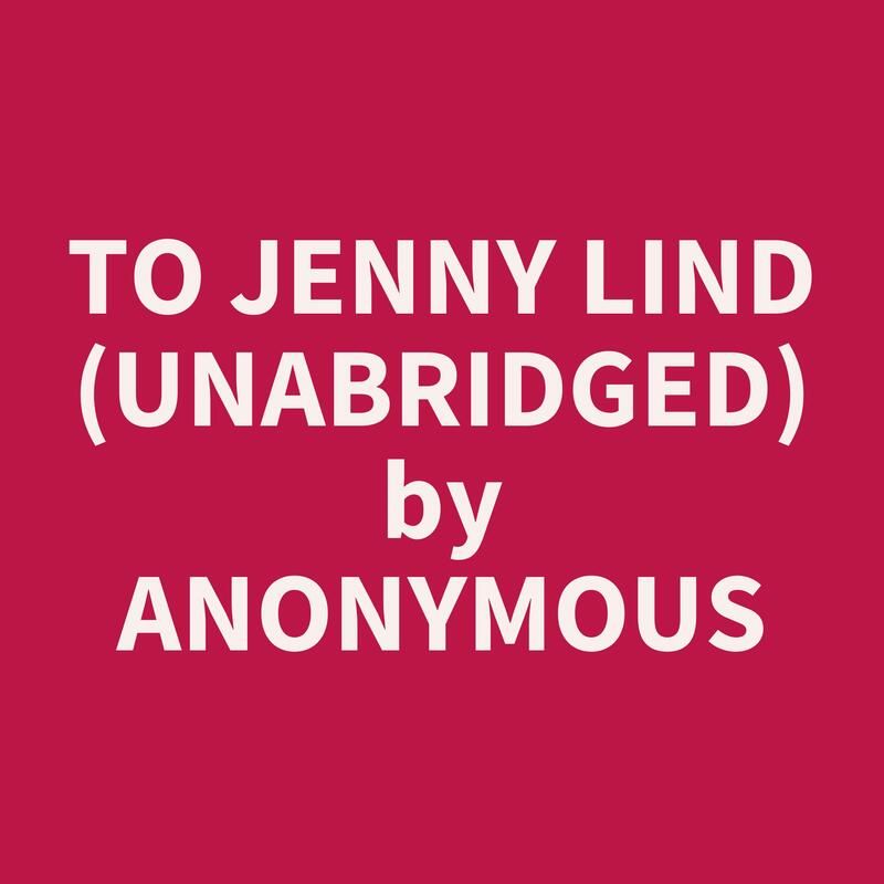 To Jenny Lind (Unabridged)