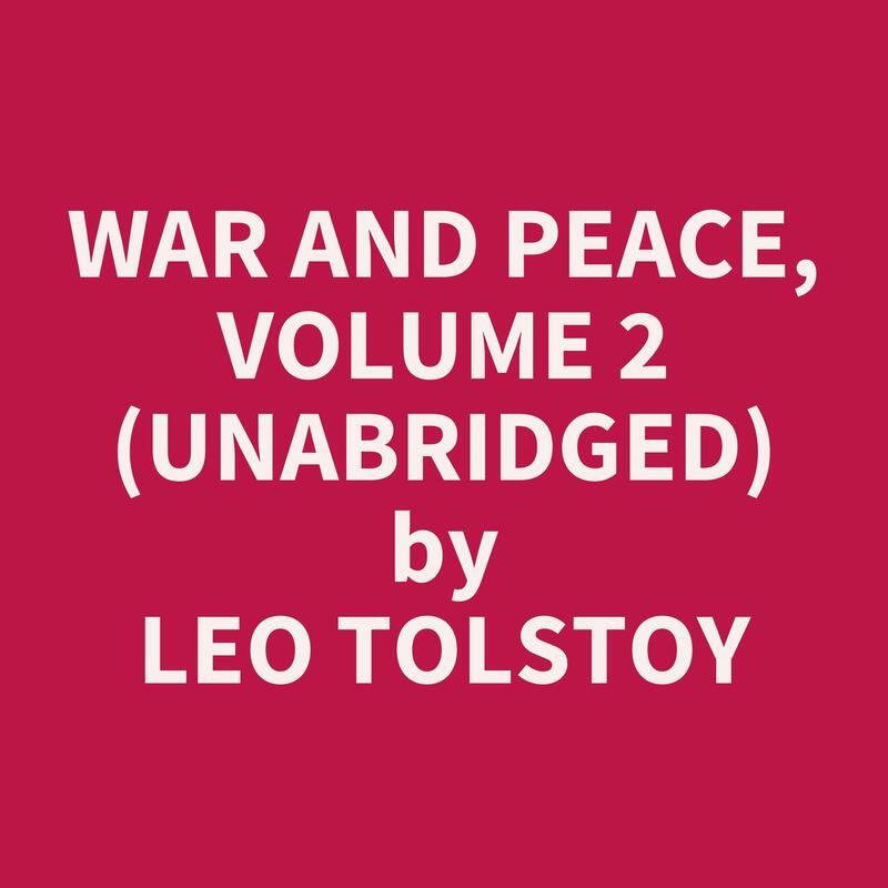 War and Peace, Volume 2  (Unabridged)