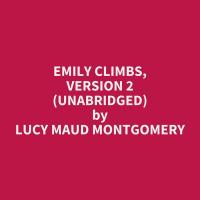 Emily Climbs, Version 2 (Unabridged)