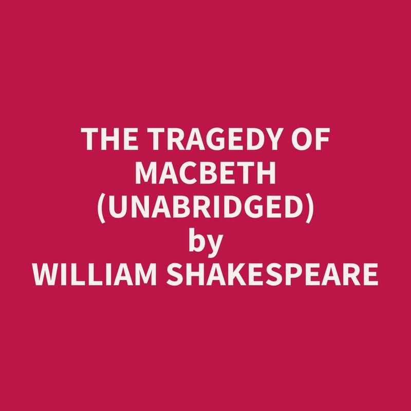 The Tragedy of Macbeth (Unabridged)