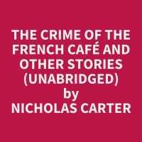 The Crime of the French Café and Other Stories (Unabridged)