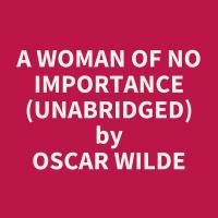 A Woman of No Importance (Unabridged)