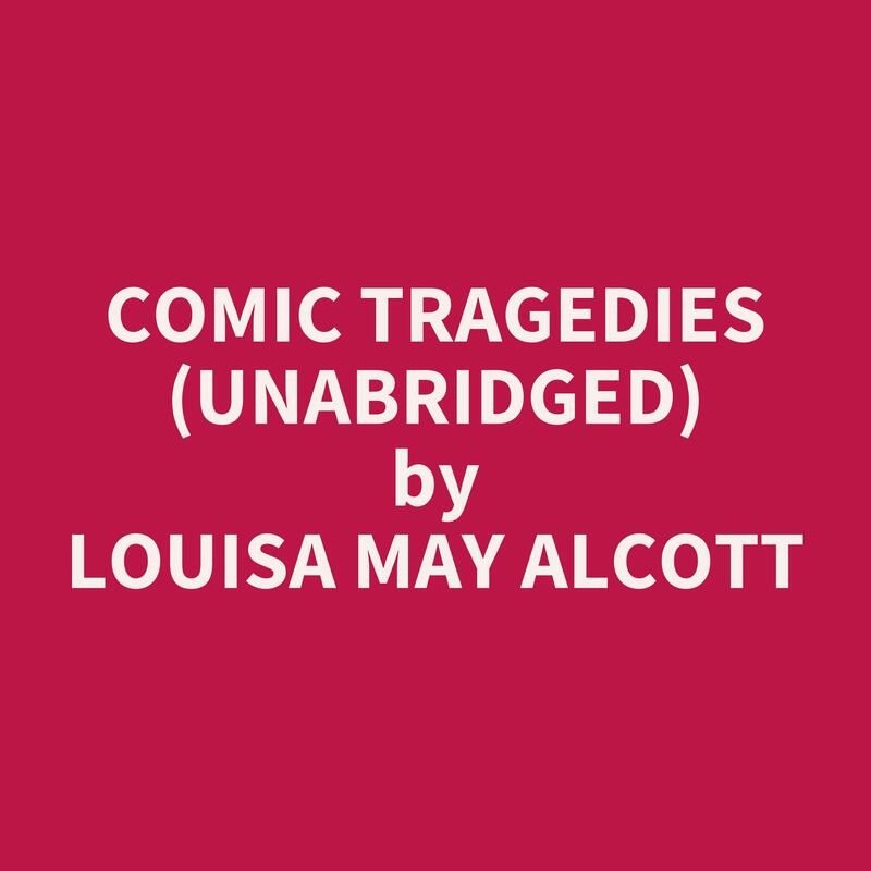 Comic Tragedies (Unabridged)