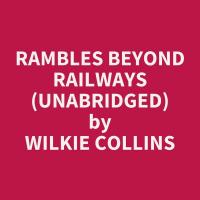 Rambles Beyond Railways (Unabridged)