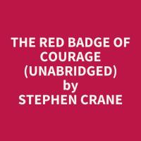 The Red Badge of Courage (Unabridged)