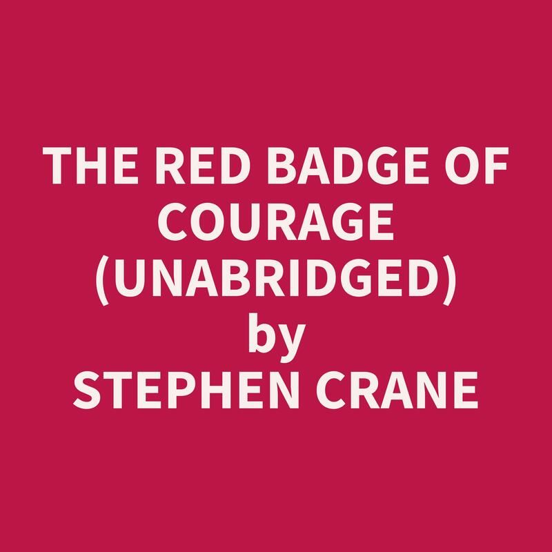 The Red Badge of Courage (Unabridged)