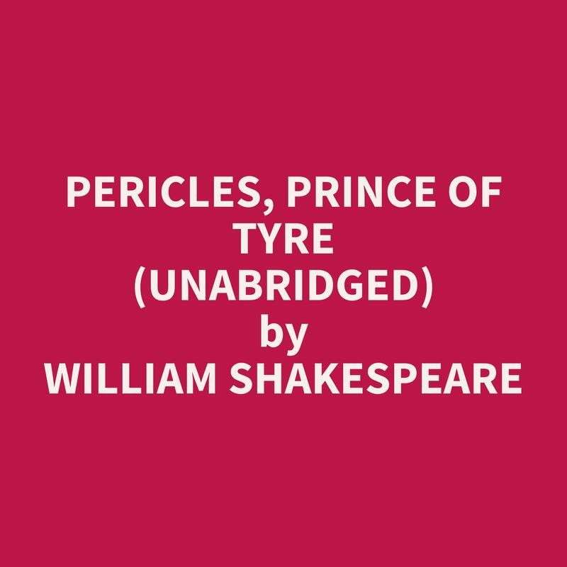 Pericles, Prince of Tyre (Unabridged)