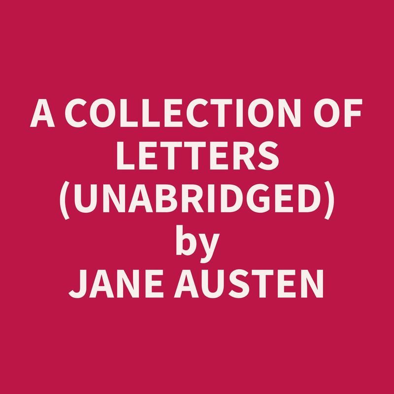 A Collection of Letters (Unabridged)