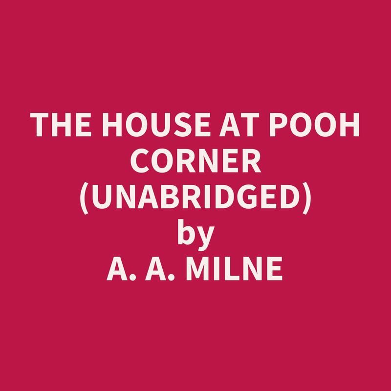 The House at Pooh Corner (Unabridged)