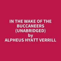 In the Wake of the Buccaneers (Unabridged)