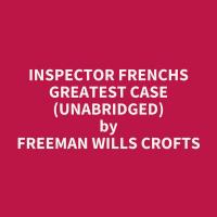 Inspector Frenchs Greatest Case (Unabridged)