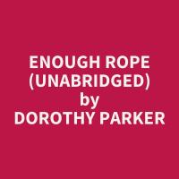 Enough Rope (Unabridged)