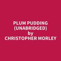 Plum Pudding (Unabridged)