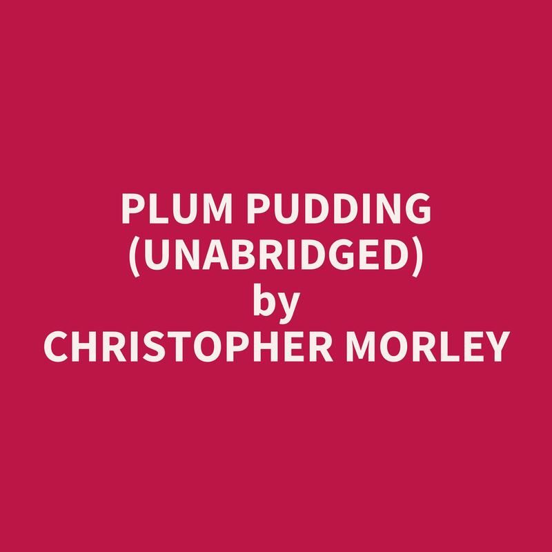 Plum Pudding (Unabridged)