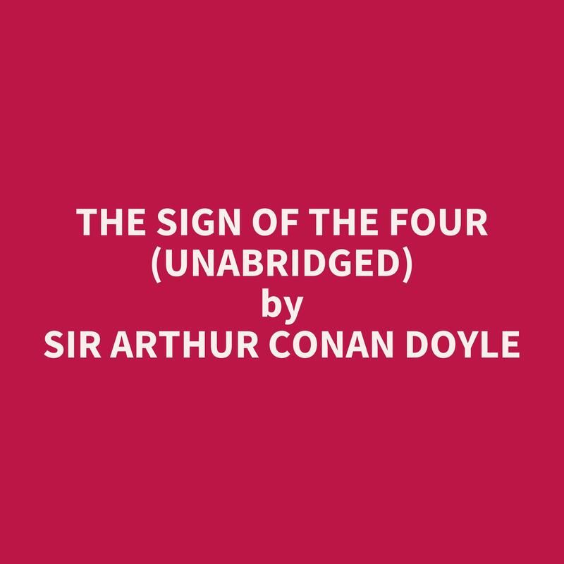 The Sign of the Four (Unabridged)