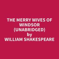 The Merry Wives of Windsor (Unabridged)