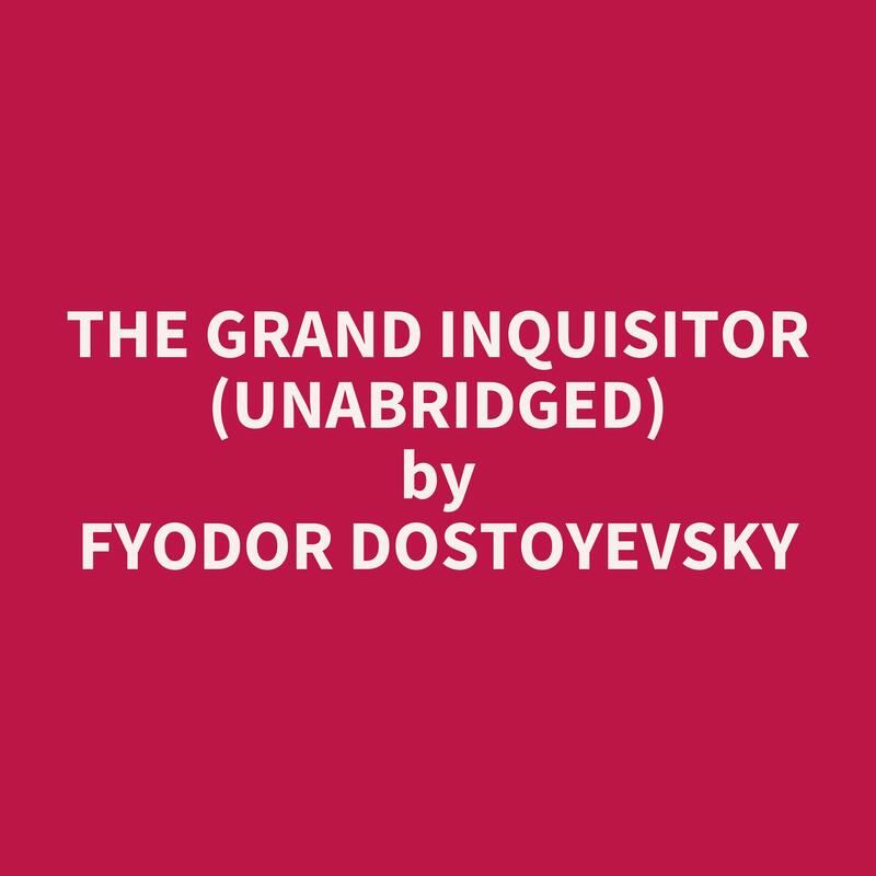 The Grand Inquisitor (Unabridged)