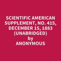 Scientific American Supplement, No. 415, December 15, 1883 (Unabridged)