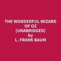 The Wonderful Wizard of Oz (Unabridged)