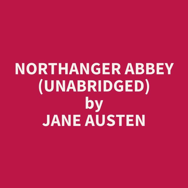 Northanger Abbey (Unabridged)