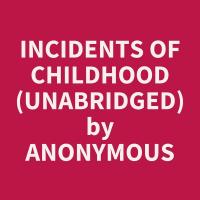 Incidents of Childhood (Unabridged)