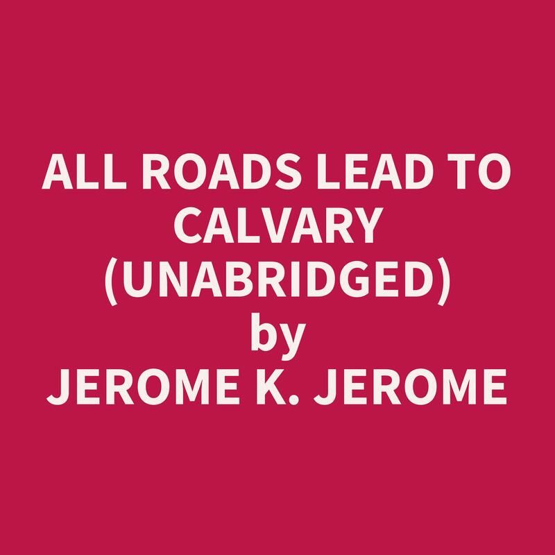 All Roads Lead to Calvary (Unabridged)