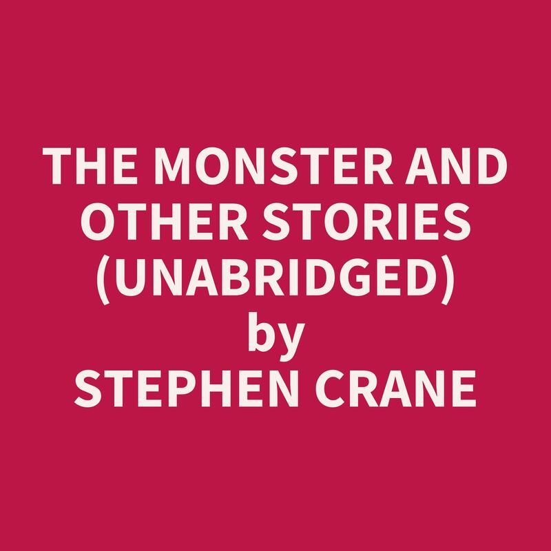 The Monster and Other Stories (Unabridged)