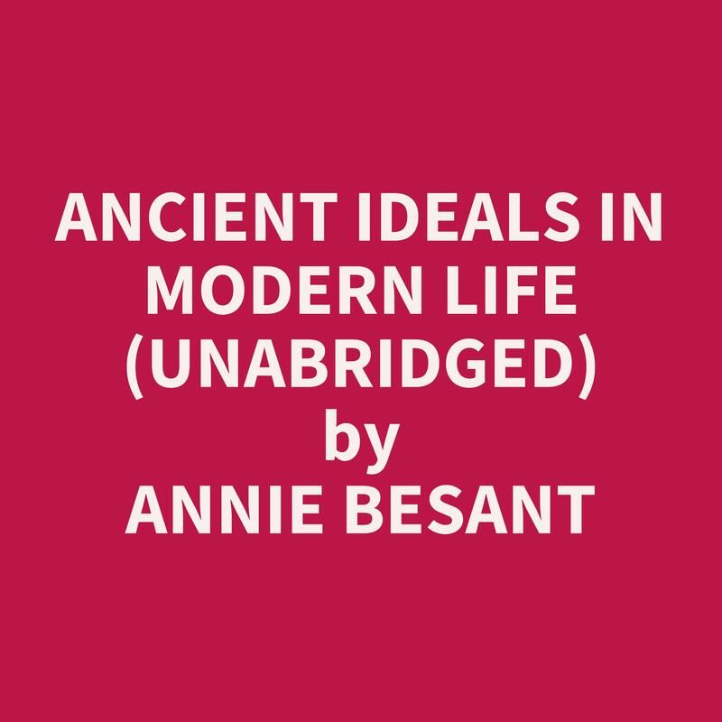 Ancient Ideals in Modern Life (Unabridged)