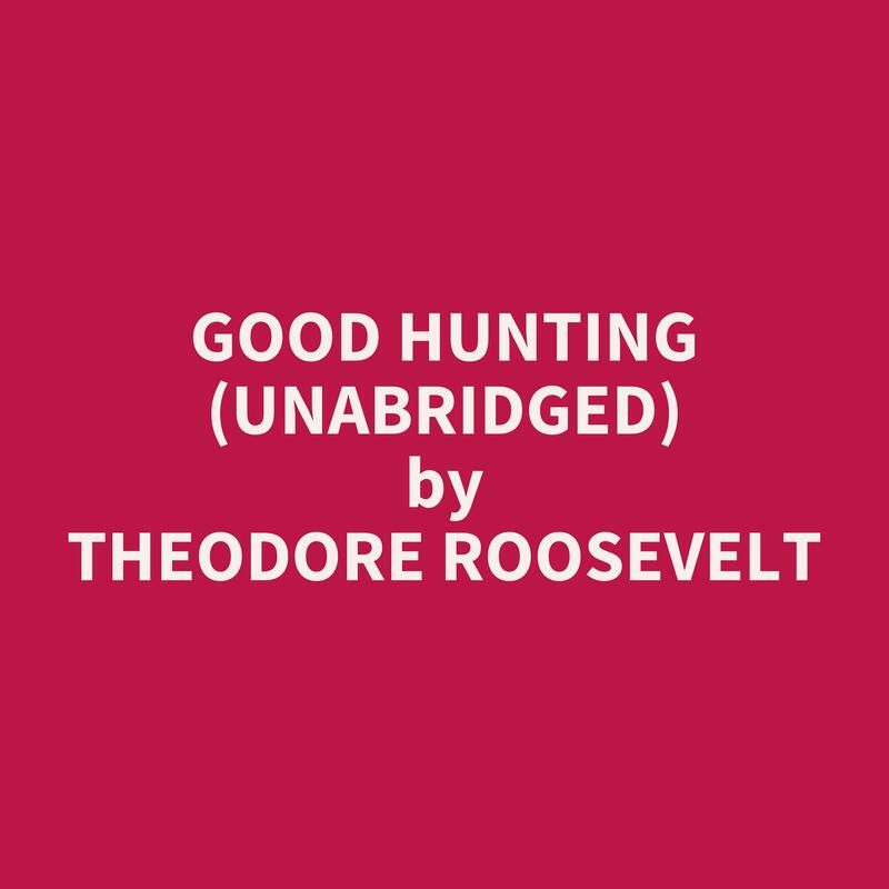 Good Hunting (Unabridged)