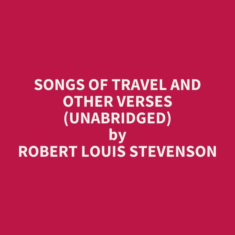 Songs of Travel and Other Verses (Unabridged)