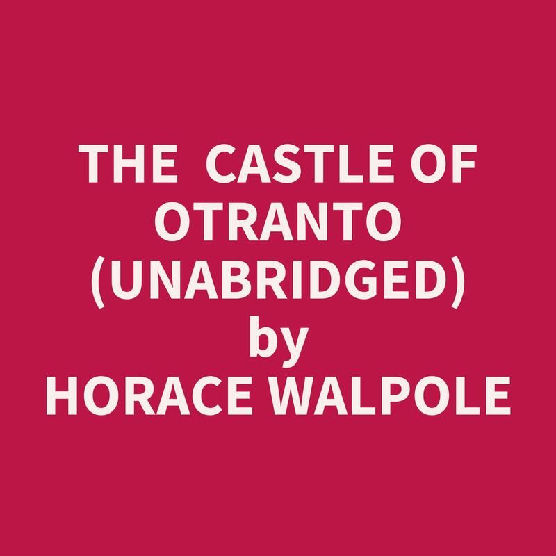 The Castle of Otranto (Unabridged)