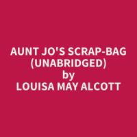 Aunt Jo's Scrap-Bag (Unabridged)