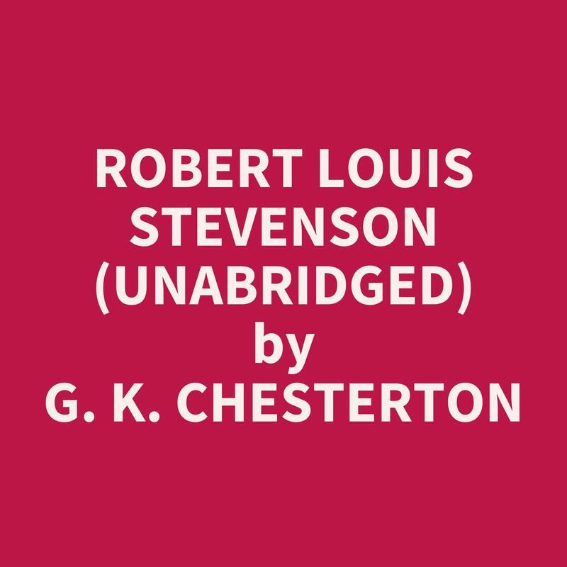 Robert Louis Stevenson (Unabridged)