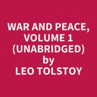 War and Peace, Volume 1  (Unabridged)