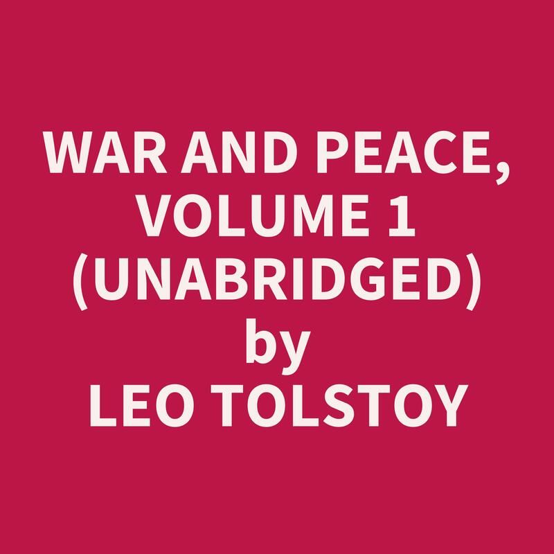 War and Peace, Volume 1  (Unabridged)