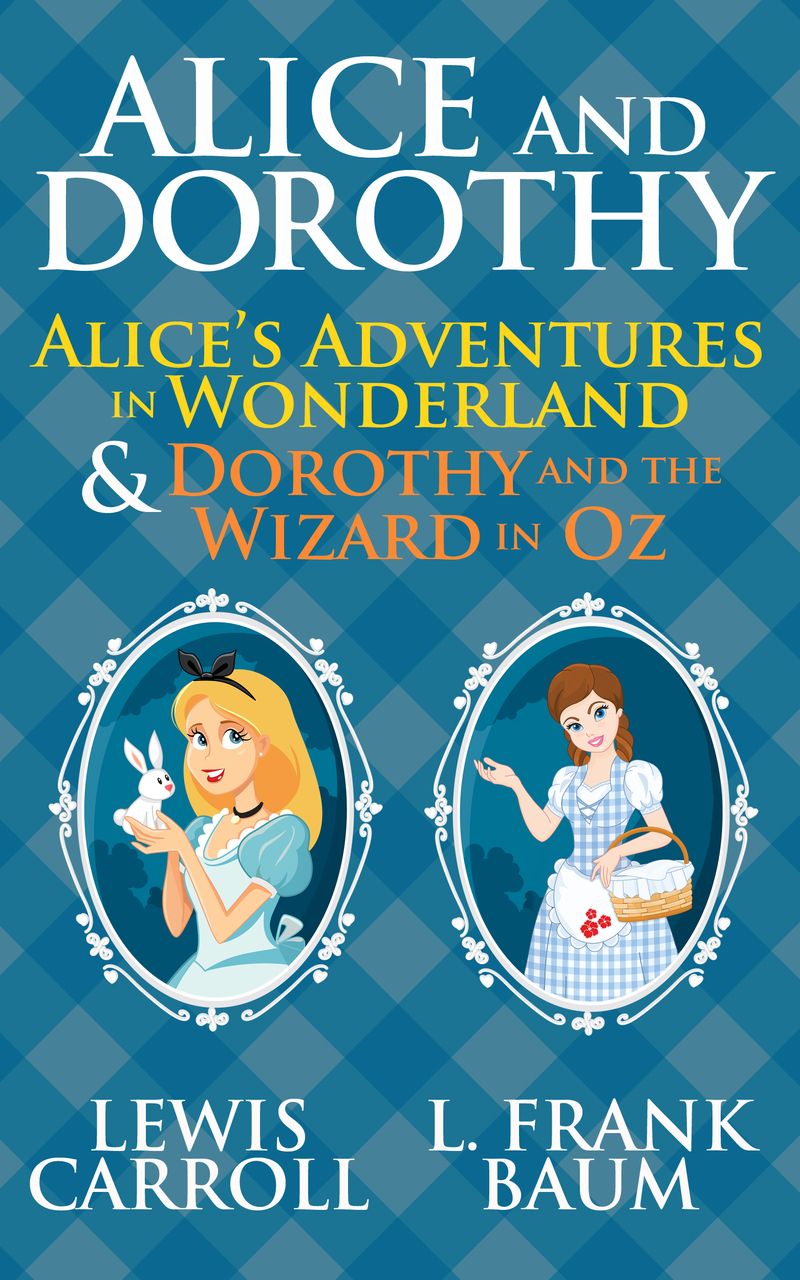 Alice and Dorothy