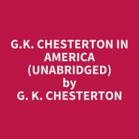 G.K. Chesterton in America (Unabridged)