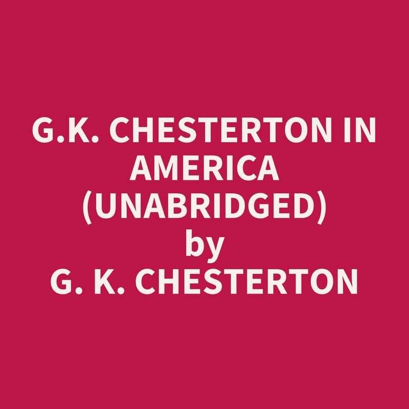 G.K. Chesterton in America (Unabridged)