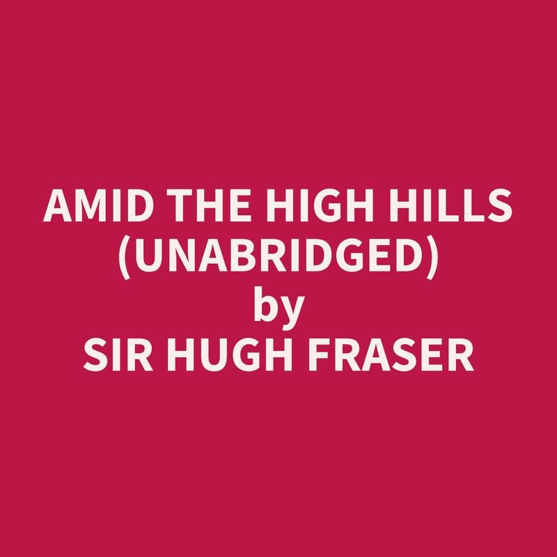 Amid the High Hills (Unabridged)