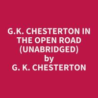 G.K. Chesterton in The Open Road (Unabridged)